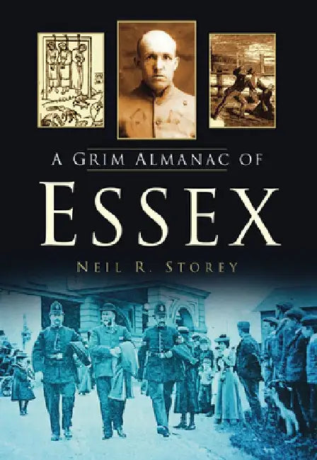 A Grim Almanac of Essex by Neil R Storey