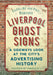 Liverpool Ghost Signs: A Sideways Look at the City's Advertising History by Caroline Bunford