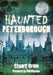 Haunted Peterborough by Stuart Orme