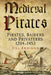 Medieval Pirates: Pirates, Raiders and Privateers 1204-1453 by Jill Eddison
