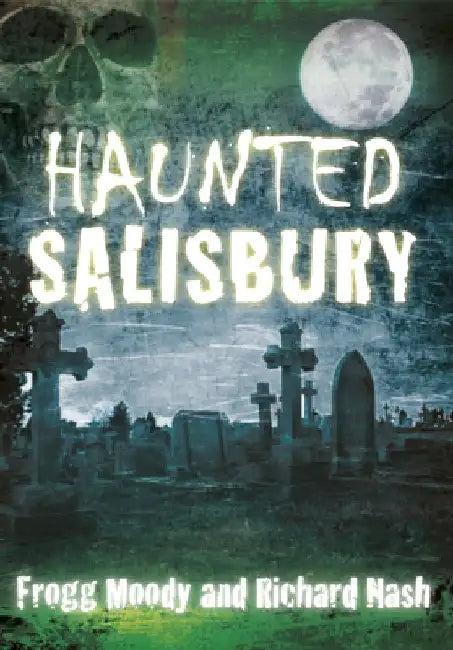 Haunted Salisbury by Frogg Moody