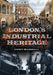 London's Industrial Heritage by Geoff Marshall