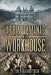 A Grim Almanac of the Workhouse by Peter Higginbotham