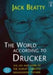 The World According To Drucker: Life and Work of the World's Greatest Management Thinker by Jack Beatty