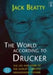 The World According To Drucker: Life and Work of the World's Greatest Management Thinker by Jack Beatty
