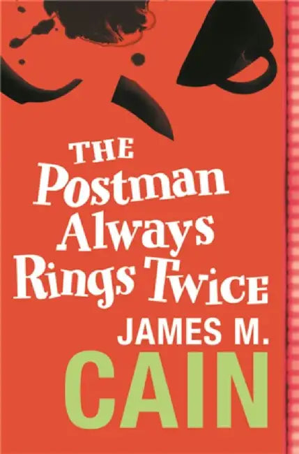 The Postman Always Rings Twice by James M. Cain