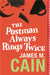The Postman Always Rings Twice by James M. Cain