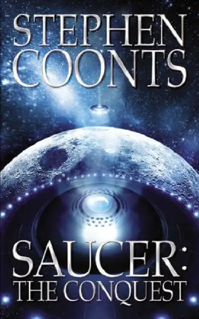 Saucer: The Conquest by Stephen Coonts