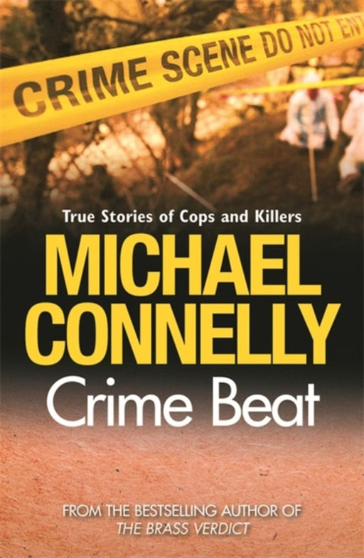 Crime Beat: Stories of Cops and Killers by Michael Connelly