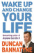 Wake Up and Change Your Life by Duncan Bannatyne