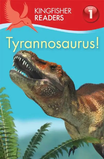 Kingfisher Readers:Tyrannosaurus! (Level 1: Beginning to Read) by Thea Feldman
