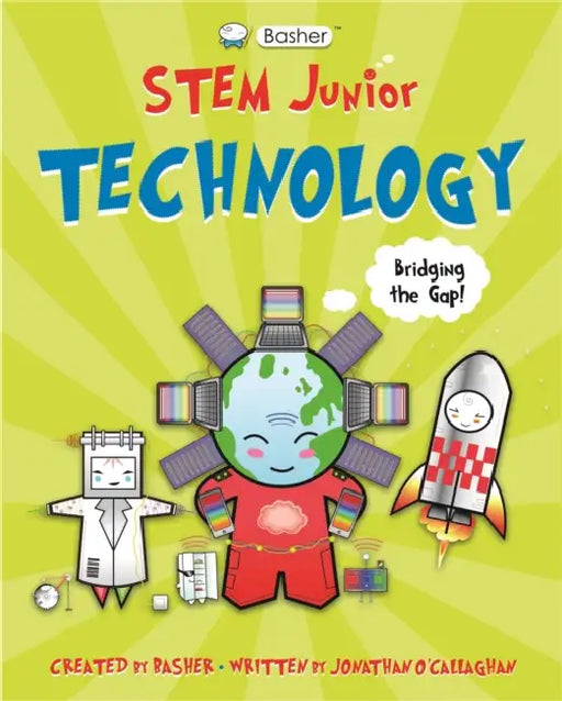 Basher Stem Junior: Technology by Jonathan O'Callaghan
