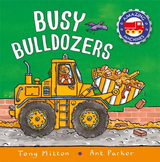 Amazing Machines Big Bulldozers by Tony Mitton
