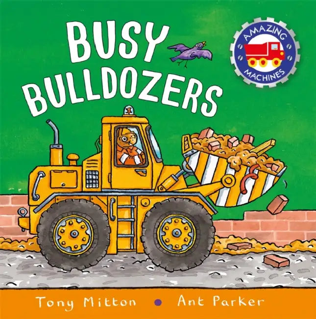 Amazing Machines Big Bulldozers by Tony Mitton