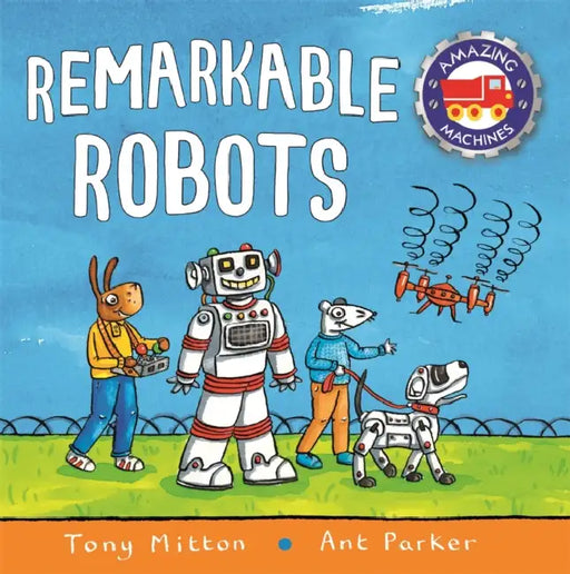 Amazing Machines: Remarkable Robots by Tony Mitton