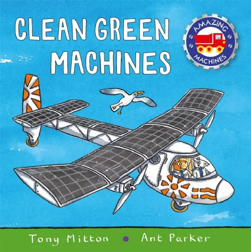 Amazing Machines: Clean Green Machines by Tony Mitton