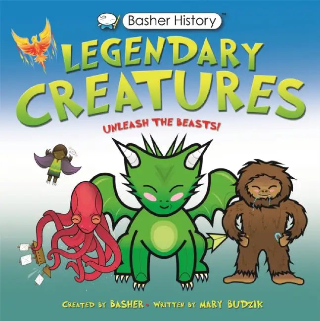 Basher History: Legendary Creatures by Mary Budzik