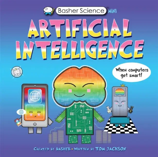Basher Science Mini: Artificial Intelligence by Tom Jackson