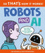 So That's How It Works! Robots and AI by Tom Jackson