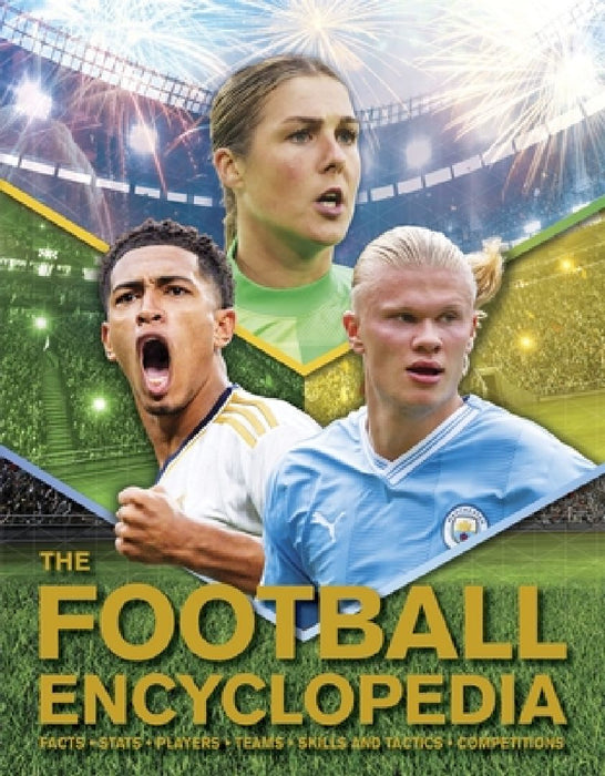 The Football Encyclopedia: Facts • Stats • Players • Teams • Skills and Tactics • Competitions by Clive Gifford