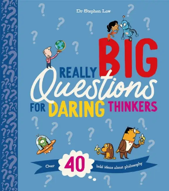 Really Big Questions For Daring Thinkers by Stephen Law