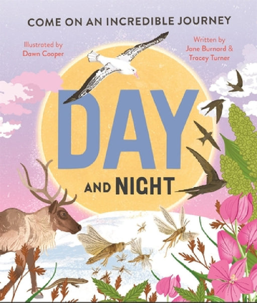 Day and Night: Come on an incredible journey by Tracey Turner