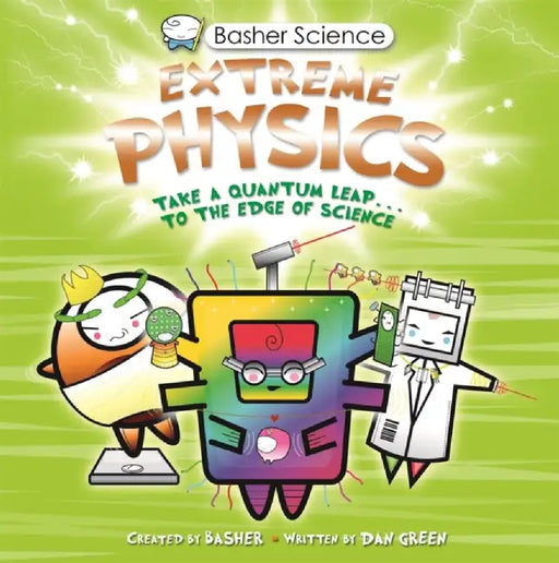 Basher Science: Extreme Physics by Dan Green
