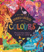 The Stories and Secrets of Colours: Discover how colours brighten our world by Susie Brooks