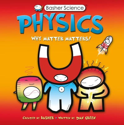 Physics: Why Matter Matters! by Dan Green