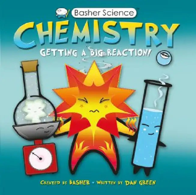 Basher Science: Chemistry: Getting a Big Reaction [With Poster] by Simon Basher