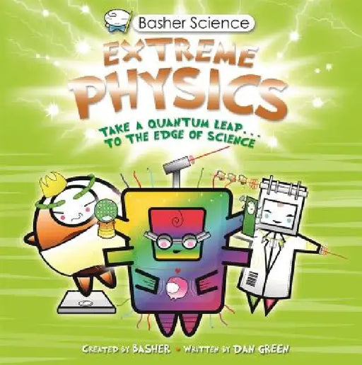 Basher Science: Extreme Physics by Simon Basher