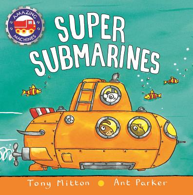 Super Submarines by Tony Mitton