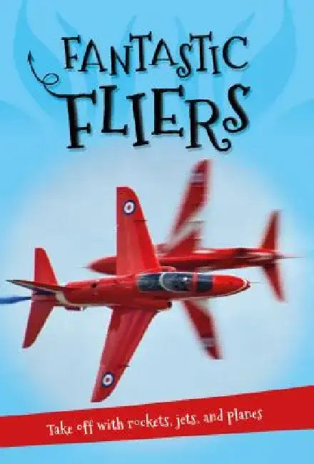 It's All About... Fantastic Fliers by Kingfisher Books