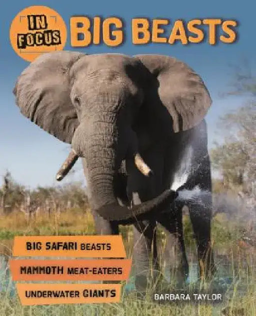 In Focus: Big Beasts by Steve Parker