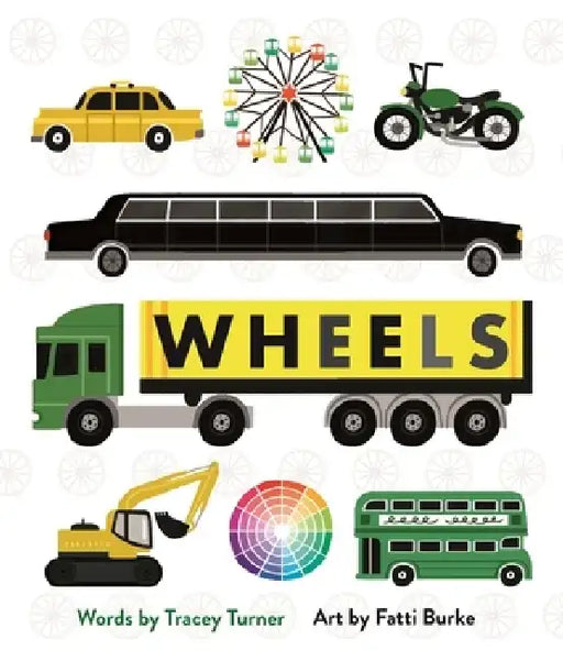 Wheels: Cars, Cogs, Carousels, and Other Things That Spin by Tracey Turner
