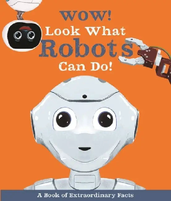 Wow! Look What Robots Can Do! by Ste Johnson