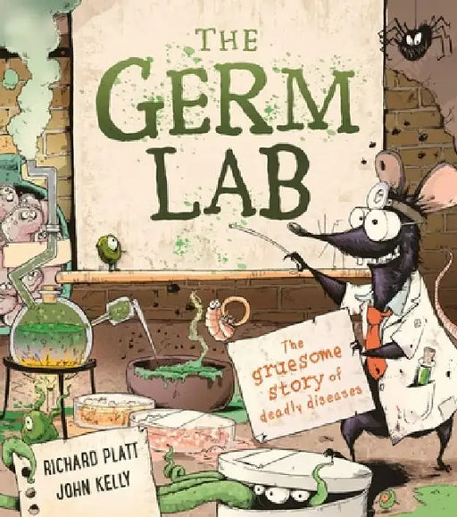 The Germ Lab: The Gruesome Story of Deadly Diseases by Richard Platt