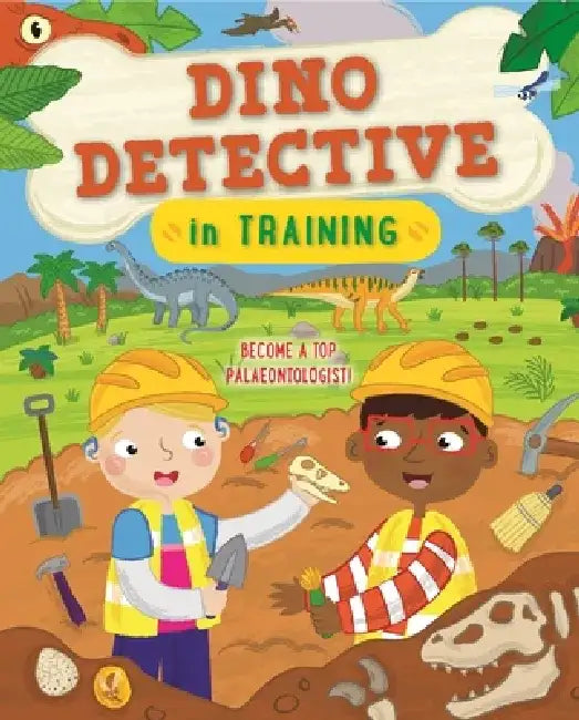 Dino Detective in Training: Become a Top Paleontologist by Tracey Turner