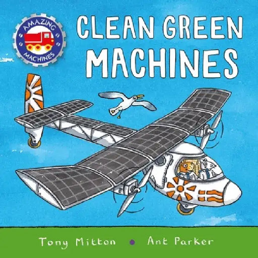 Amazing Machines: Clean Green Machines by Tony Mitton