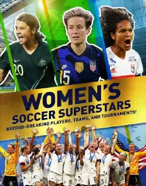 Women's Soccer Superstars: Record-Breaking Players, Teams, and Tournaments by Kevin Pettman