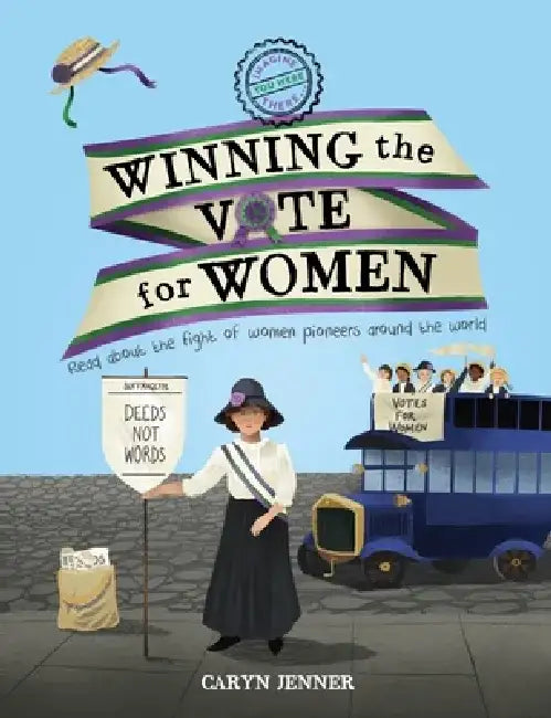 Imagine You Were There... Winning the Vote for Women by Caryn Jenner