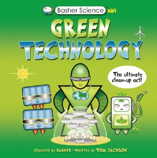 Basher Science Mini: Green Technology: The Ultimate Cleanup Act! by Simon Basher