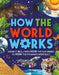 How the World Works: Know It All, from How the Sun Shines to How the Pyramids Were Built by Clive Gifford