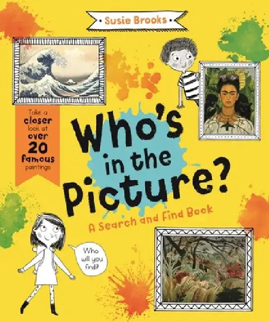 Who's in the Picture?: Take a Closer Look at Over 20 Famous Paintings by Susie Brooks