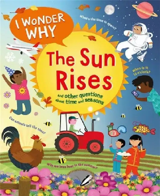 I Wonder Why the Sun Rises: And Other Questions about Time and Seasons by Brenda Walpole