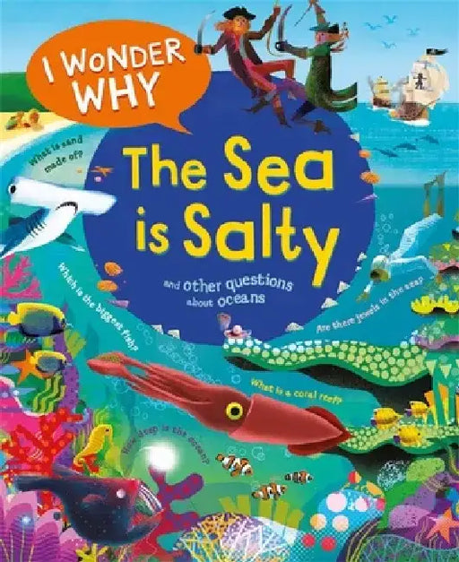 I Wonder Why the Sea Is Salty: And Other Questions about the Oceans by Anita Ganeri