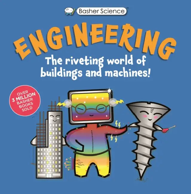 Basher Science: Engineering: Machines and Buildings by Tom Jackson, Simon Basher