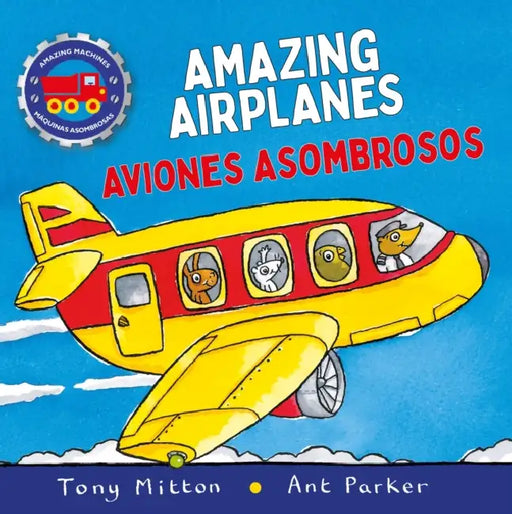 Amazing Machines Amazing Airplanes / Aviones Asombrosos by Tony Mitton