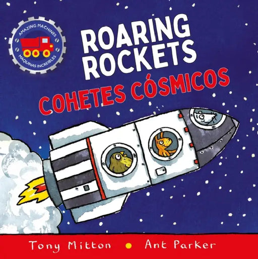 Amazing Machines Roaring Rockets / Cohetes Cósmicos by Tony Mitton