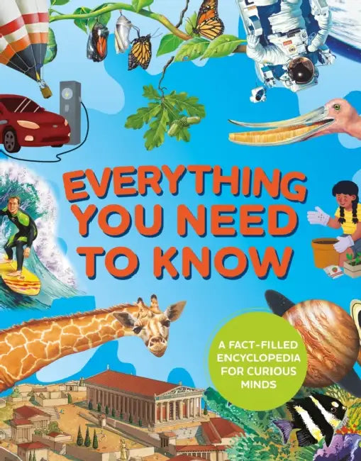 Everything You Need to Know: A Fact-Filled Encyclopedia for Curious Minds by Deborah Chancellor, Deborah Murrell, Philip Steele